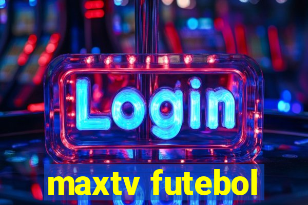 maxtv futebol